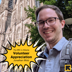 IRC volunteer Jonathan Motz, with a small, comic book style graphic in the bottom left corner that reads "The IRC in Atlanta: Volunteer Appreciation: Jonathan Motz"