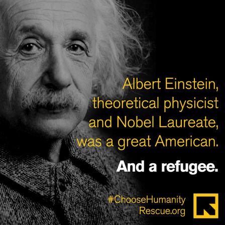 Albert Einstein Photo of Albert Einstein. Text reads: Albert Einstein, theoretical physicist and Nobel laureate was a great American. And a Refugee.