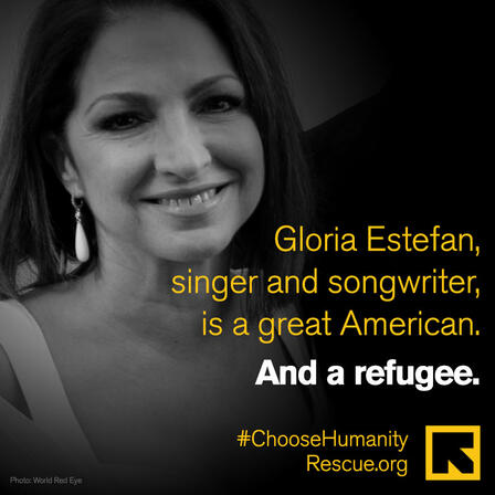 Gloria Estefan Photo of Gloria Estefan. Text reads: "Gloria Estefan, singer and songwriter, was a great American. And a refugee."