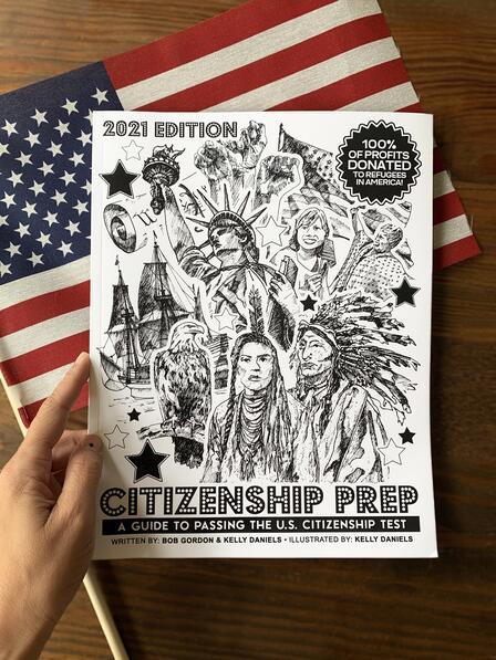 Citizenship Prep: A Guide to Passing the U.S. Citizenship Test. Written by Bob Gordon and Kelly Daniels. Hand-illustrated by Kelly Daniels.