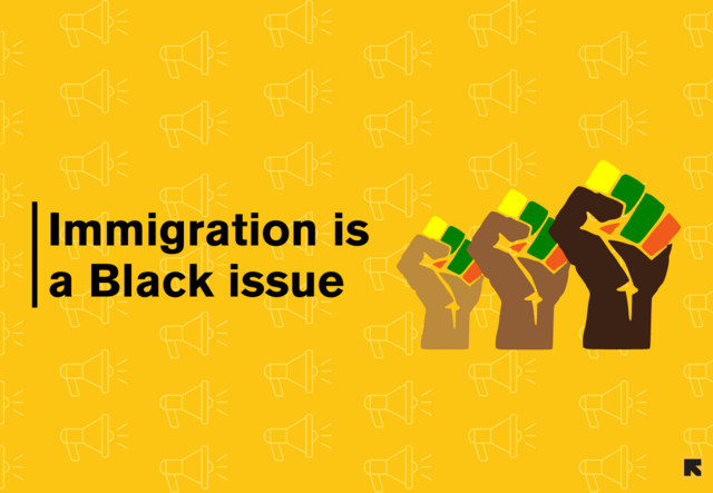 A graphic that reads "Immigration is a Black issue" alongside three pan-African Black power fists.